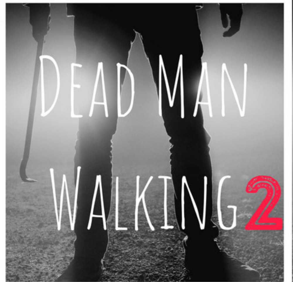 Dead Man Walking Part 2