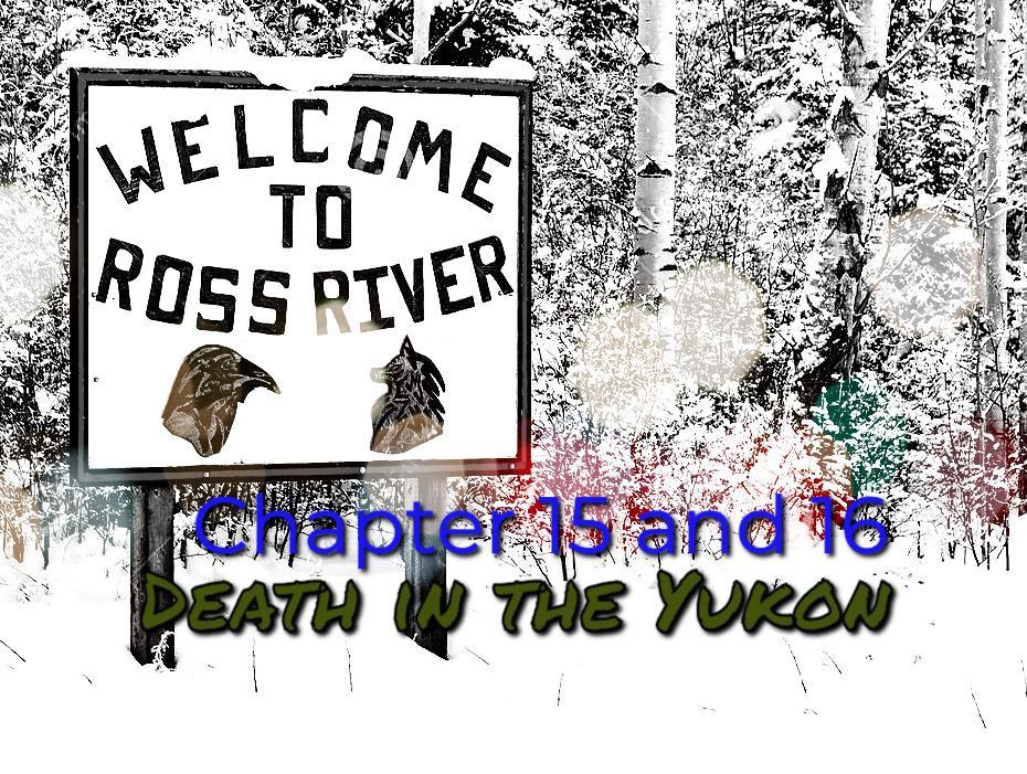 Death in the Yukon Chapter 15 and&nbsp;16