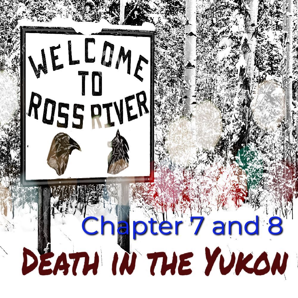 Death in the Yukon Chapter 7 and&nbsp;8
