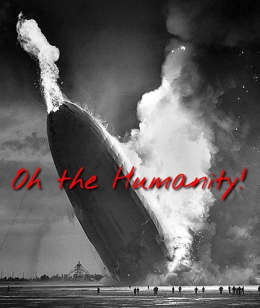 Oh The Humanity!