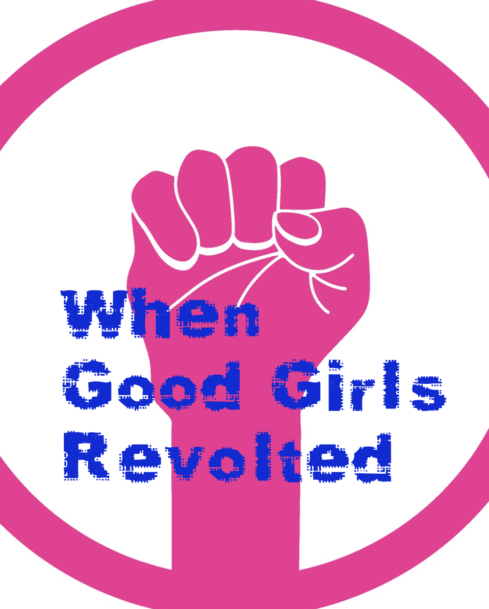 When Good Girls&nbsp;Revolted